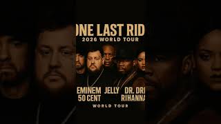 ONE LAST RIDE: Eminem, 50 Cent, Dr. Dre & Rihanna Announce 2026 World Tour!