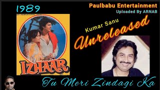 Kumar Sanu Unreleased Song | Izhaar (1987) | Tu Meri Zindagi Ka | Paulbabu Entertainment