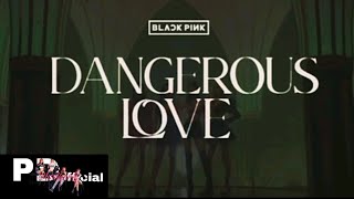 BLACKPINK - Dangerous Love M/V Resimi