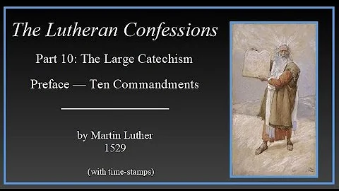 The Lutheran Confessions - The Book of Concord - The Large Catechism - part 1