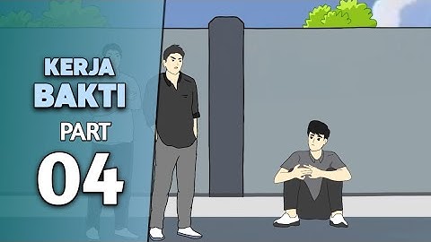 ( Tamat ) KERJA BAKTI PART 4 - DRAMA ANIMASI