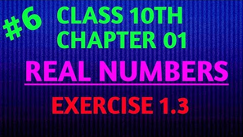 Class 10th Chapter 01 Real Numbers ||ep06|| || Exercise 1.3 ||