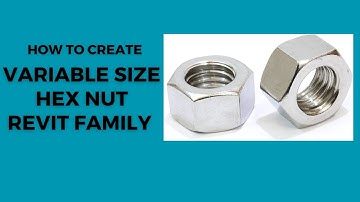 Creation for Hex Nut Revit Family in Variable Size