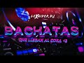MIX BACHATAS QUE LLEGAN AL CORA LEXAIDER DJ HIGH SOUND QUALITY 2023 