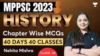 History Chapter Wise MCQs | Class 28 | 40 Days 40 Classes | MPPSC 2023 | Nehita
