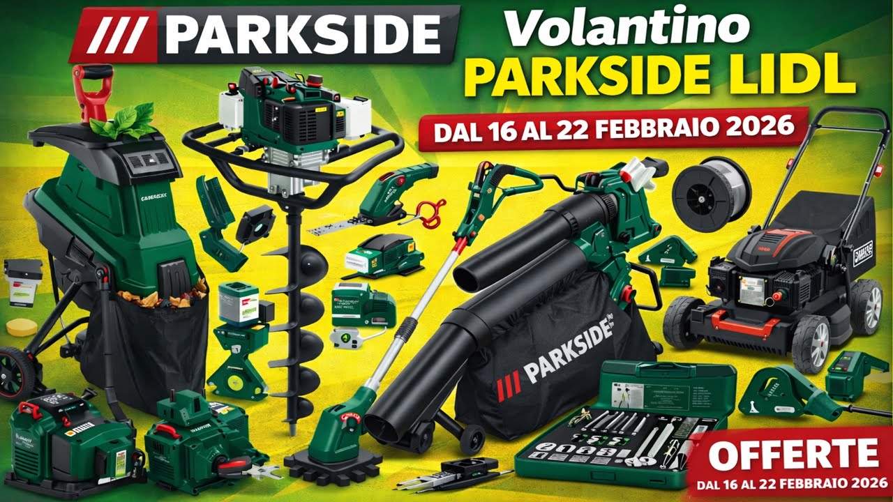 VOLANTINO PARKSIDE Lidl De DAL 16 FEBBRAIO 2026 AL 22 IN ANTEPRIMA Attrezzi Fai da Te e Giardinaggio