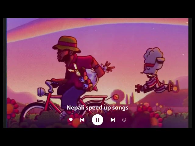 Nepali speed up songs. class=