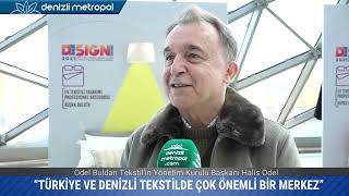 Ödel Buldan Tekstilin Yönetim Kurulu Başkanı Halis Ödel Denizli Tekstilde Çok Önemli Bir Merkez
