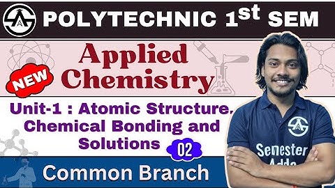 #02 Atomic Structure, Chemical Bonding & Solutions | New Syllabus 2024-25 | Bteup 1st Semester