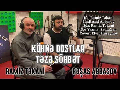 Resad Abbasov & Ramiz Tekani - Köhne Dostlar, Teze Söhbet 2021 (YeniŞeir)