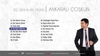 Ankaralı Coşkun - Bu Nasıl Gelin Kız