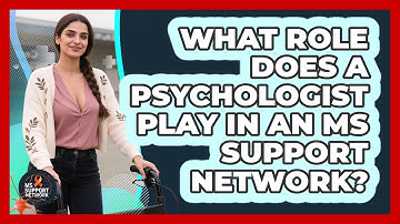 What Role Does A Psychologist Play In An MS Support Network? - MS Support Network