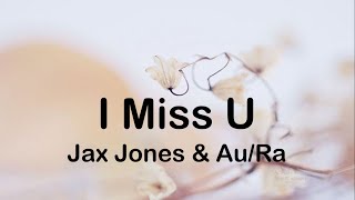 Jax Jones & Au/Ra - I Miss U (Lyrics)