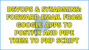 DevOps & SysAdmins: Forward email from Google Apps to Postfix and pipe them to PHP Script