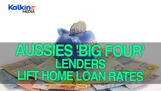 Australia's 'Big Four' lenders lift home loan rates in step with RBA