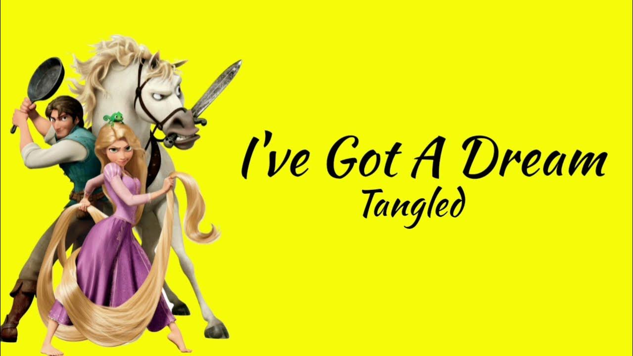 I Ve Got A Dream Lyrics Tangled Tangled - I've Got A Dream (Lyrics) - YouTube