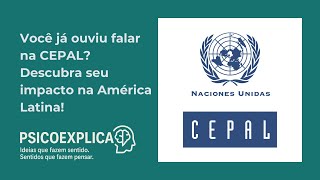 Você já ouviu falar na CEPAL? Descubra seu impacto na América Latina!