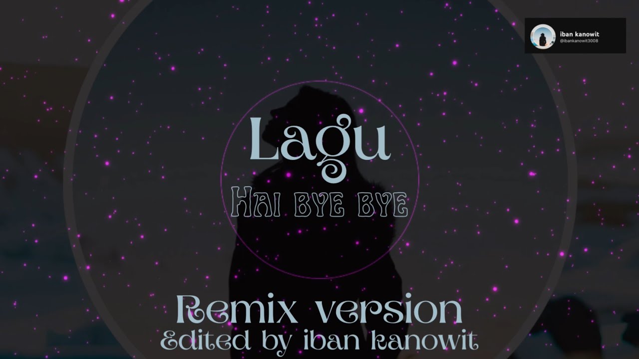Hai bye bye versi remix by iban kanowit #lagubaruiban #laguiban #laguiban2025