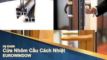 Cửa Nhôm Eurowindow Có Cầu Cách Nhiệt 60i các đặc điểm - Liên hệ 0822225526