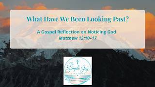 Gospel Reflection | Matthew 13:10–17 | Blessed Are the Eyes That See