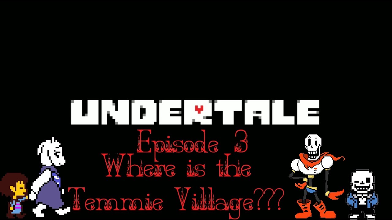 Undertale Episode 3 Where Is The Temmie Village Youtube