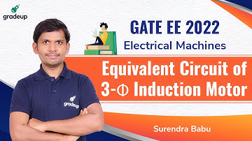 Equivalent Circuit of 3-Φ IM | GATE EE 2022 | Surendra Babu | Questions Series | Gradeup