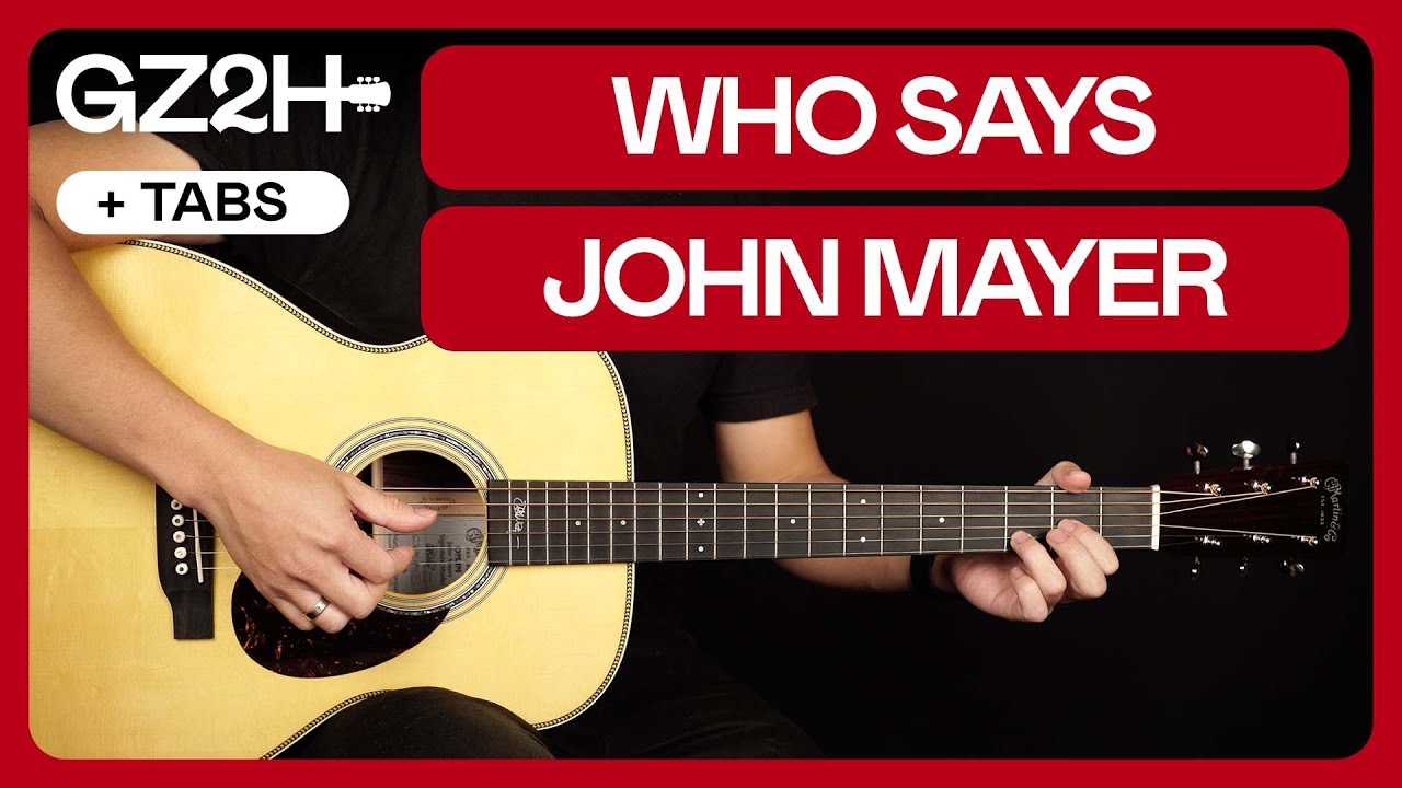 Who Says Guitar Tutorial John Mayer Guitar Lesson |Chords + Fingerpicking + TAB|