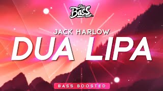 Jack Harlow ‒ Dua Lipa 🔊 [Bass Boosted]