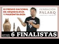 ¡Descubre los 6 finalistas del Premio Nacional de Arqueología y Paleontología Fundación Palarq 2023!