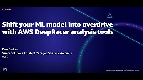 AWS AMER Summit Aug 2021: Shift your ML model into overdrive with AWS DeepRacer analysis tools