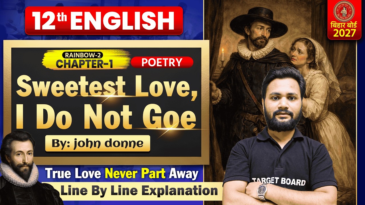 Sweetest Love, I Do Not Goe | Class 12 English Poetry Chapter 1 Bihar Board | Class 12th English