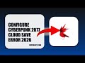 How To Configure Cyberpunk 2077 Cloud Save Error 2026 (UPDATED 2026)