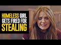 Homeless Girl Gets FIRED FOR STEALING, Boss Lives To REGRET His Decision