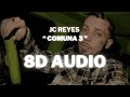 JC REYES - COMUNA 3 || (8D AUDIO) 360° Usar Auriculares | Suscribirse