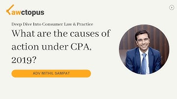 What are the causes of action under CPA, 2019? | Adv Mithil Sampat | Lawctopus Law School