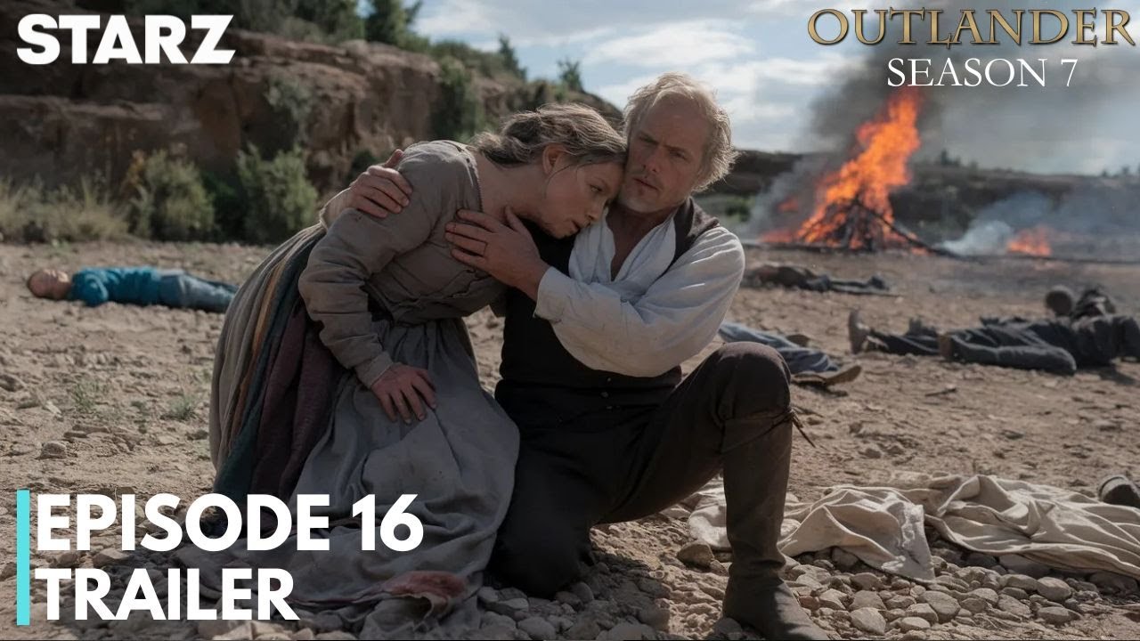 Outlander Season 7 Episode 16 Trailer | Outlander Season 7 Episode 16  Promo | STARZ