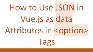 How to Use JSON in Vue.js as data Attributes in option Tags