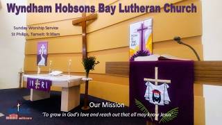 Wyndham Hobsons Bay Lutheran Church Service 8/3/2026 - 3rd Sunday in Lent