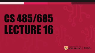 CS 485/685 - Lecture 16