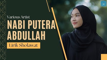 NABI PUTRA ABDULLAH (Manusia Idolaku Nabiyullah Muhammad) - AYU DEWI ELMIGHWAR (Lirik Sholawat)