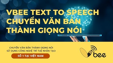 VBEE - Chuyển văn bản thành giọng nói tự nhiên tiếng Việt Text to speech