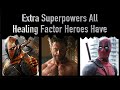 Extra superpowers all healing factor heroes have