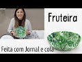 FRUTEIRA FEITA COM JORNAL E COLA, Papietagem