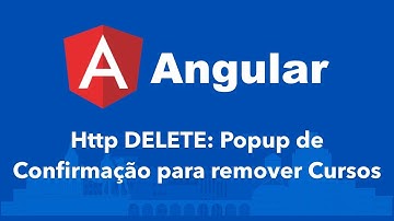 Curso Angular #132: Http DELETE: Popup de Confirmação para remover Cursos