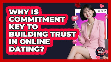 Why Is Commitment Key To Building Trust In Online Dating? - Your Online Dating Guru