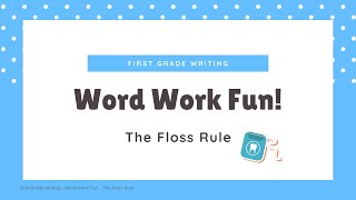 The Floss Rule - FIRST GRADE WRITING & WORD WORK - Learning with Ms. O'Reilly