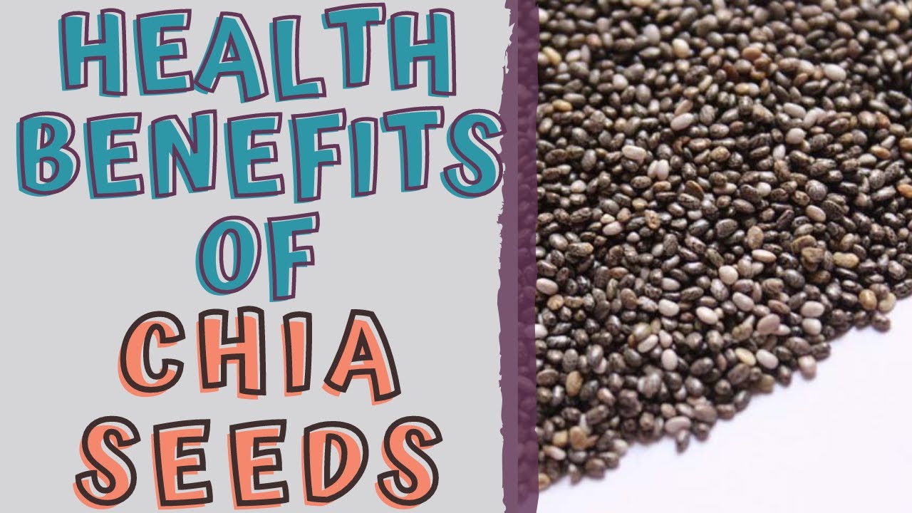 HEALTH BENEFITS OF CHIA SEEDS - YouTube