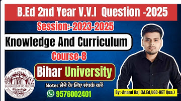 Bihar University B.Ed.2nd Year Vvi Question 2025 ।। BRABU Bed 2nd year C-8 Knowledge and Curriculum