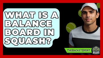 What Is A Balance Board In Squash? - The Racket Xpert
