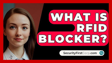 What Is RFID Blocker? - SecurityFirstCorp.com
